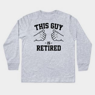 This guy is retired Kids Long Sleeve T-Shirt